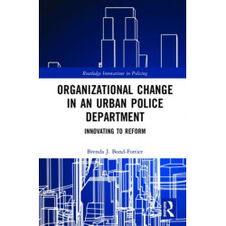Organizational Change in an Urban Police Department: Innovating to Reform