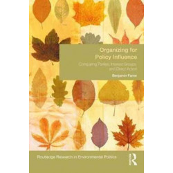 Organizing for Policy Influence: Comparing Parties, Interest Groups, and Direct Action