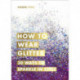 How to Wear Glitter: 30 Ways to Sparkle in Style