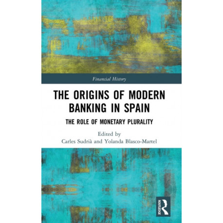 The Origins of Modern Banking in Spain: The Role of Monetary Plurality