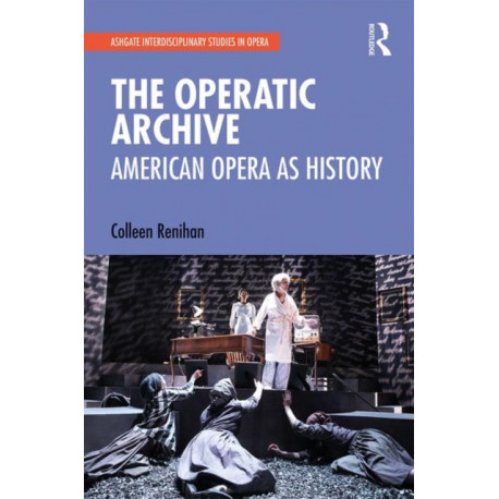 The Operatic Archive: American Opera as History