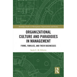 Organizational Culture and Paradoxes in Management: Firms, Families, and Their Businesses