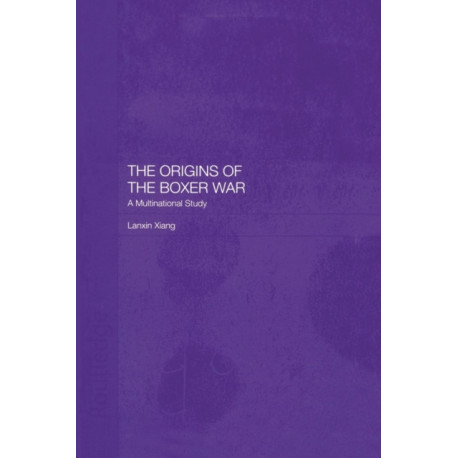 The Origins of the Boxer War: A Multinational Study