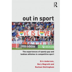 Out in Sport: The experiences of openly gay and lesbian athletes in competitive sport
