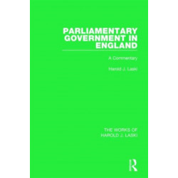 Parliamentary Government in England (Works of Harold J. Laski): A Commentary