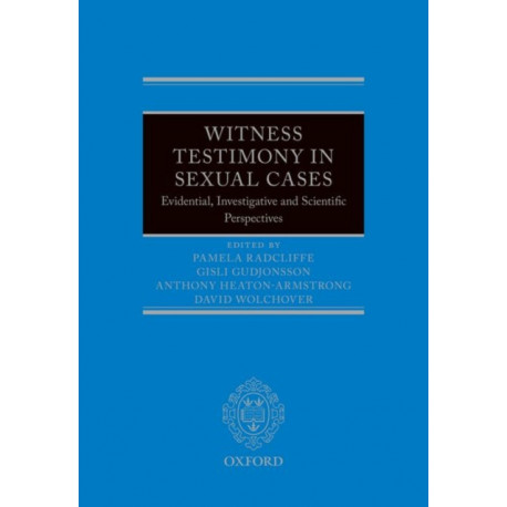 Witness Testimony in Sexual Cases: Evidential, Investigative and Scientific Perspectives