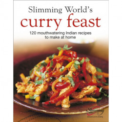 Slimming World's Curry Feast: 120 mouth-watering Indian recipes to make at home