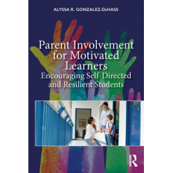 Parent Involvement for Motivated Learners: Encouraging Self-Directed and Resilient Students