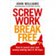 Screw Work Break Free: How to launch your own money-making idea in 30 days