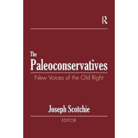 The Paleoconservatives: New Voices of the Old Right