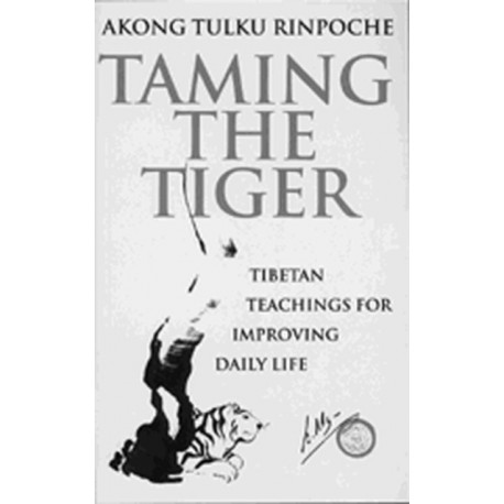 Taming The Tiger: Tibetan Teachings For Improving Daily Life
