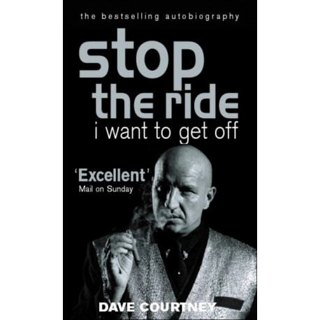 Stop The Ride, I Want To Get Off: The Autobiography of Dave Courtney