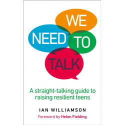 We Need to Talk: A Straight-Talking Guide to Raising Resilient Teens
