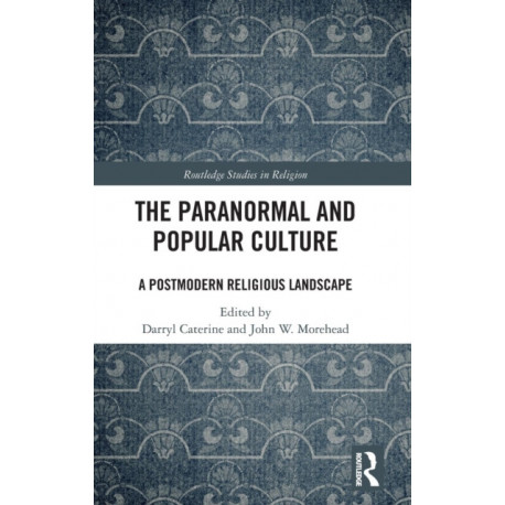 The Paranormal and Popular Culture: A Postmodern Religious Landscape