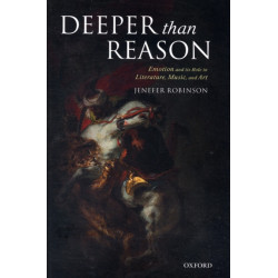 Deeper than Reason: Emotion and its Role in Literature, Music, and Art