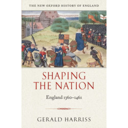 Shaping the Nation: England 1360-1461