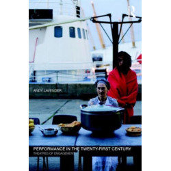 Performance in the Twenty-First Century: Theatres of Engagement