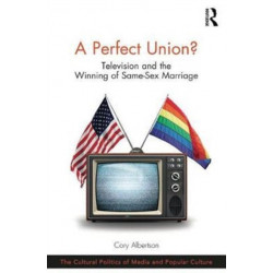 A Perfect Union?: Television and the Winning of Same-Sex Marriage