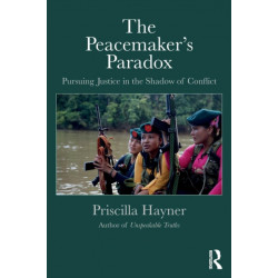 The Peacemaker’s Paradox: Pursuing Justice in the Shadow of Conflict