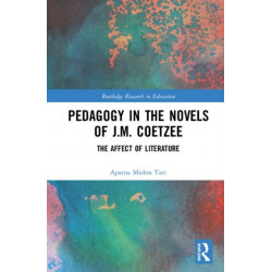 Pedagogy in the Novels of J.M. Coetzee: The Affect of Literature