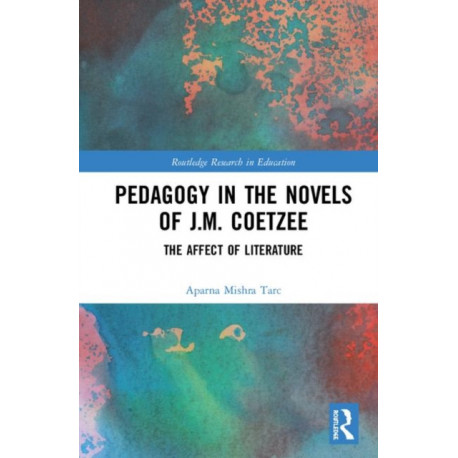 Pedagogy in the Novels of J.M. Coetzee: The Affect of Literature