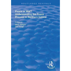 Peace or War?: Understanding the Peace Process in Northern Ireland