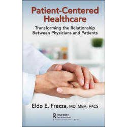 Patient-Centered Healthcare: Transforming the Relationship Between Physicians and Patients