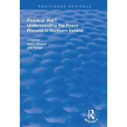 Peace or War?: Understanding the Peace Process in Northern Ireland