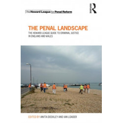 The Penal Landscape: The Howard League Guide to Criminal Justice in England and Wales