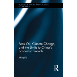 Peak Oil, Climate Change, and the Limits to China’s Economic Growth