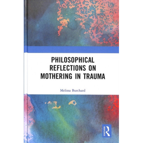 Philosophical Reflections on Mothering in Trauma