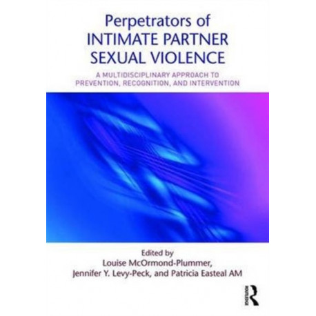 Perpetrators of Intimate Partner Sexual Violence: A Multidisciplinary Approach to Prevention, Recognition, and Intervention