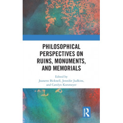 Philosophical Perspectives on Ruins, Monuments, and Memorials