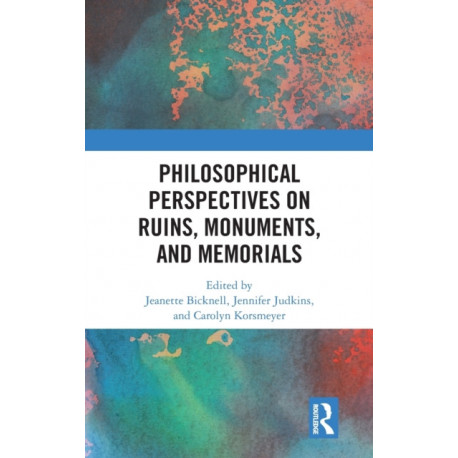 Philosophical Perspectives on Ruins, Monuments, and Memorials