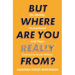 But Where Are You Really From?: On Identity, Humanhood and Hope