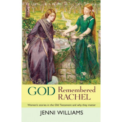 God Remembered Rachel: Women's Stories In The Old Testament And Why They Matter
