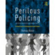 Perilous Policing: Criminal Justice in Marginalized Communities