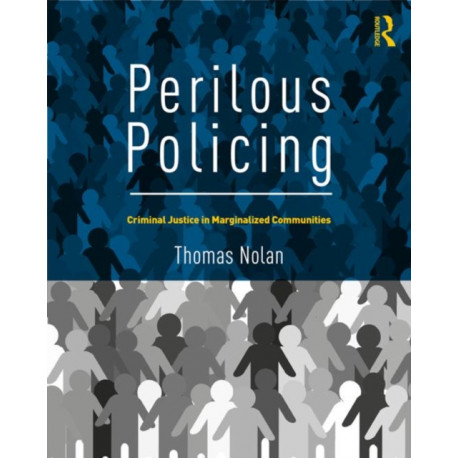 Perilous Policing: Criminal Justice in Marginalized Communities