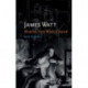 James Watt: Making the World Anew
