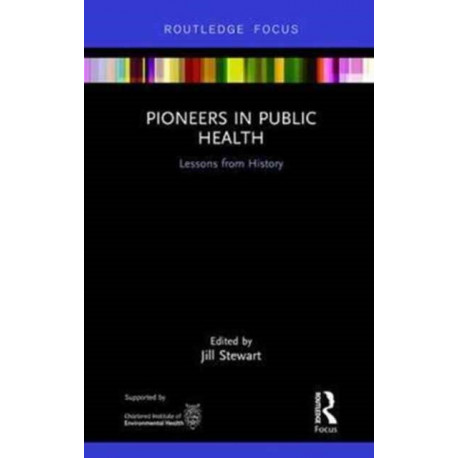 Pioneers in Public Health: Lessons from History