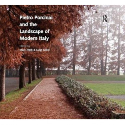 Pietro Porcinai and the Landscape of Modern Italy