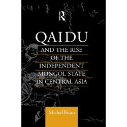 Qaidu and the Rise of the Independent Mongol State In Central Asia