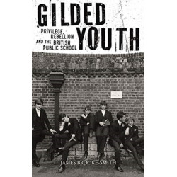 Gilded Youth: Privilege, Rebellion and the British Public School