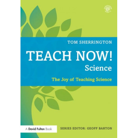 Teach Now! Science: The Joy of Teaching Science