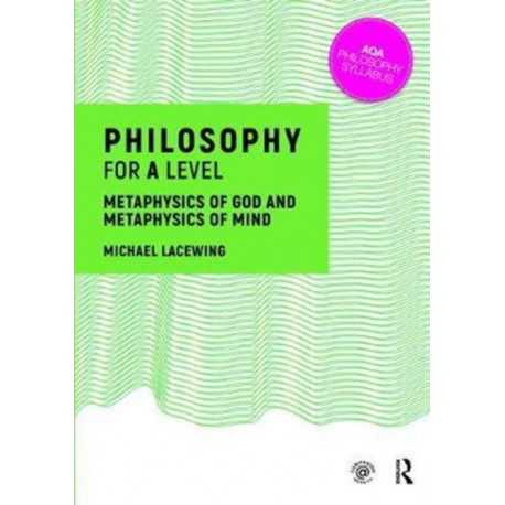 Philosophy for A Level: Metaphysics of God and Metaphysics of Mind