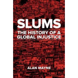 Slums: The History of a Global Injustice