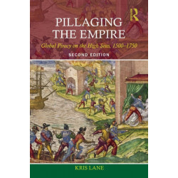 Pillaging the Empire: Global Piracy on the High Seas, 1500-1750
