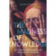 The Madness of Knowledge: On Wisdom, Ignorance and Fantasies of Knowing