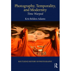 Photography, Temporality, and Modernity: Time Warped