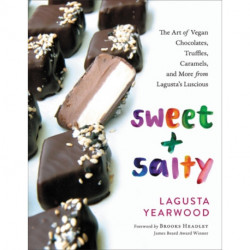 Sweet + Salty: The Art of Vegan Chocolates, Truffles, Caramels, and More from Lagusta's Luscious